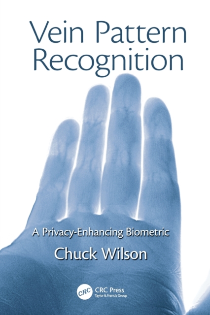 Vein Pattern Recognition : A Privacy-Enhancing Biometric, Paperback / softback Book