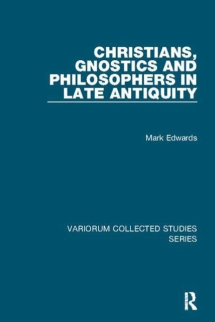 Christians, Gnostics and Philosophers in Late Antiquity, Paperback / softback Book