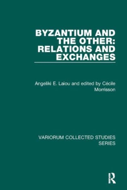 Byzantium and the Other: Relations and Exchanges, Paperback / softback Book