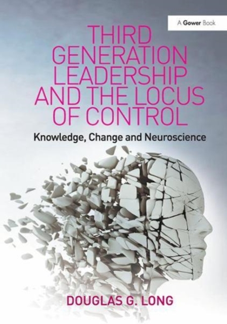 Third Generation Leadership and the Locus of Control : Knowledge, Change and Neuroscience, Paperback / softback Book