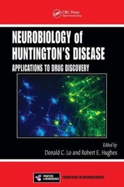 Neurobiology of Huntington’s Disease : Applications to Drug Discovery, Paperback / softback Book