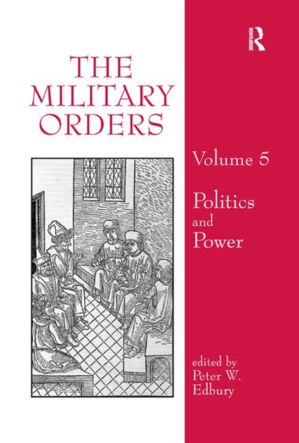 The Military Orders Volume V : Politics and Power, Paperback / softback Book