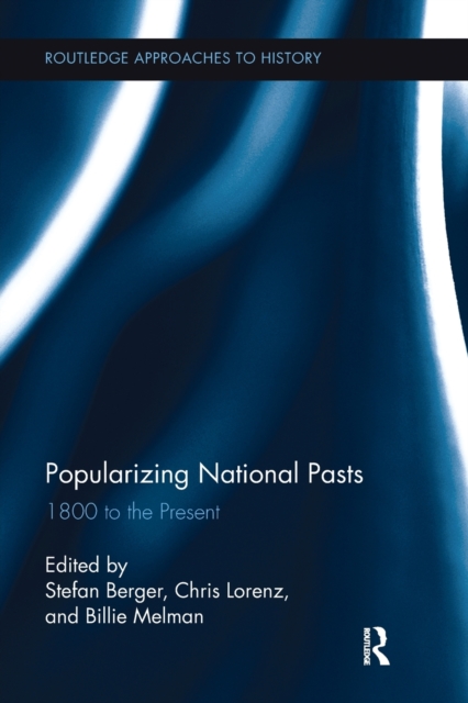 Popularizing National Pasts : 1800 to the Present, Paperback / softback Book