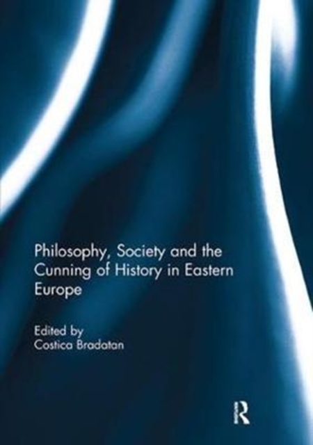 Philosophy, Society and the Cunning of History in Eastern Europe, Paperback / softback Book