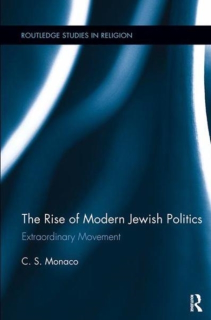 The Rise of Modern Jewish Politics : Extraordinary Movement, Paperback / softback Book