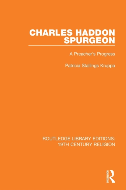 Charles Haddon Spurgeon : A Preachers Progress, Paperback / softback Book