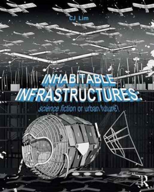 Inhabitable Infrastructures : Science fiction or urban future?, Paperback / softback Book