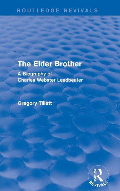 The Elder Brother : A Biography of Charles Webster Leadbeater, Hardback Book