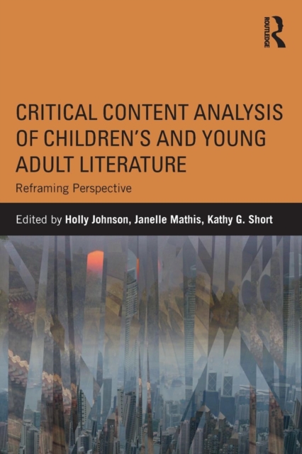 Critical Content Analysis of Children’s and Young Adult Literature : Reframing Perspective, Paperback / softback Book
