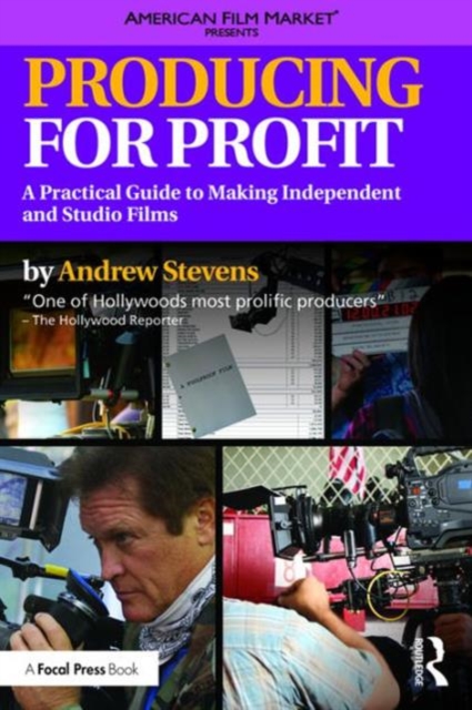 Producing for Profit : A Practical Guide to Making Independent and Studio Films, Paperback / softback Book
