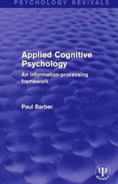 Applied Cognitive Psychology : An Information-Processing Framework, Paperback / softback Book