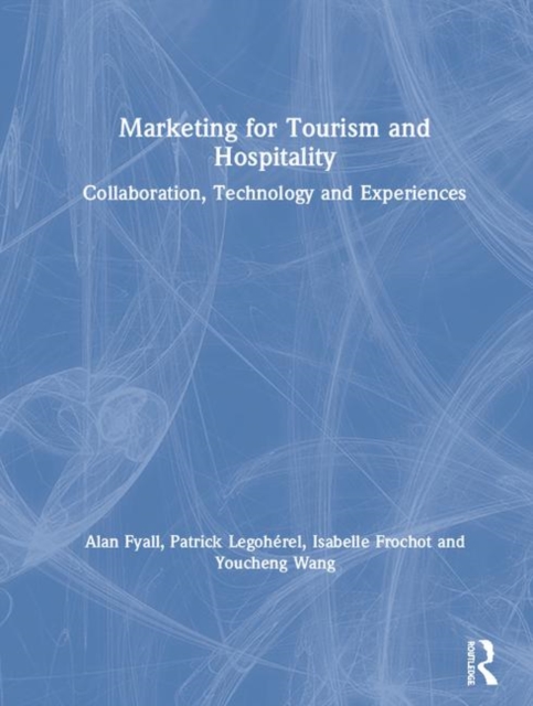 Marketing for Tourism and Hospitality : Collaboration, Technology and Experiences, Hardback Book