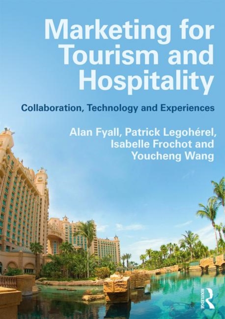 Marketing for Tourism and Hospitality : Collaboration, Technology and Experiences, Paperback / softback Book