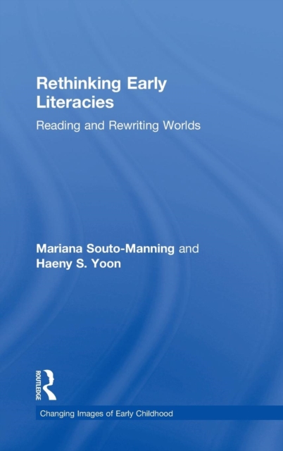 Rethinking Early Literacies : Reading and Rewriting Worlds, Hardback Book