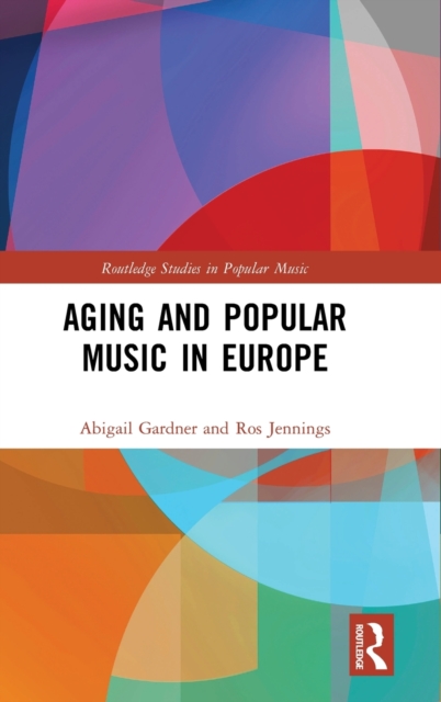 Aging and Popular Music in Europe, Hardback Book