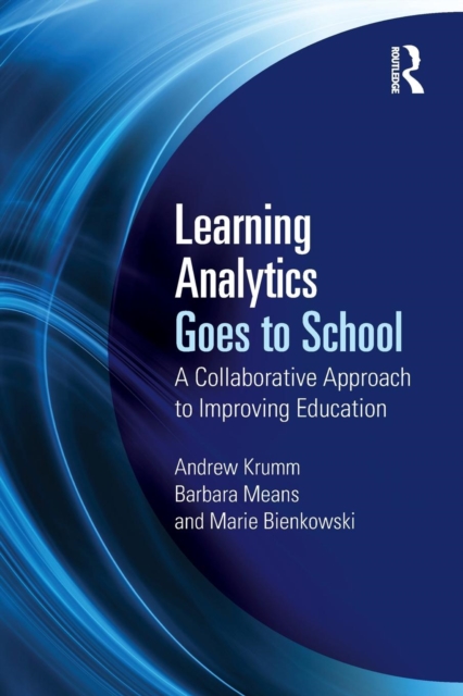 Learning Analytics Goes to School : A Collaborative Approach to Improving Education, Paperback / softback Book