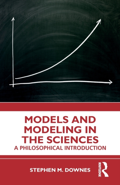 Models and Modeling in the Sciences : A Philosophical Introduction, Paperback / softback Book