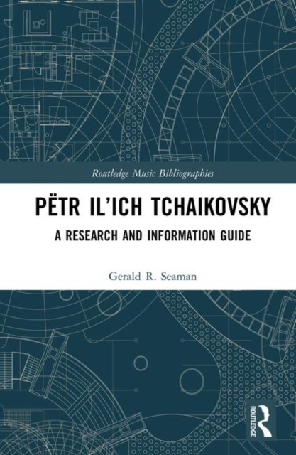 Petr Il’ich Tchaikovsky : A Research and Information Guide, Hardback Book