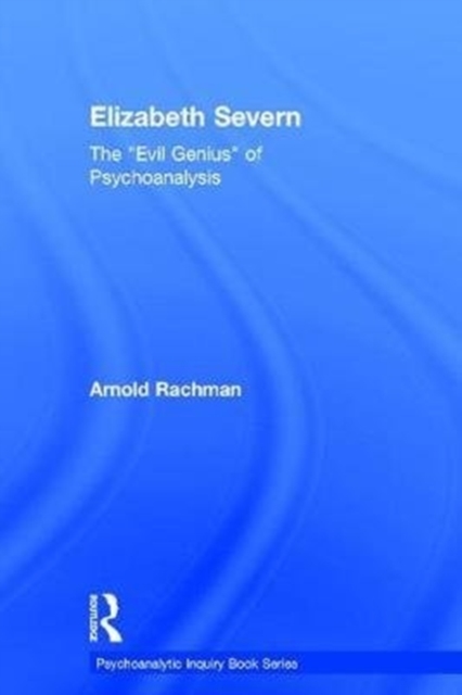 Elizabeth Severn : The "EVIL GENIUS" of Psychoanalysis, Hardback Book
