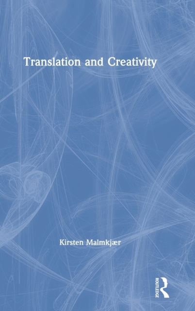 Translation and Creativity, Hardback Book