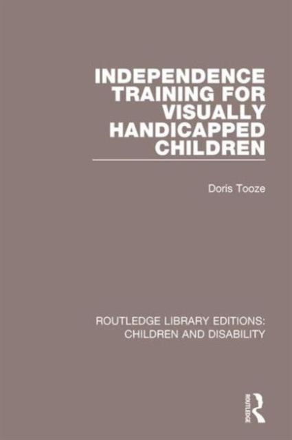 Independence Training for Visually Handicapped Children, Hardback Book