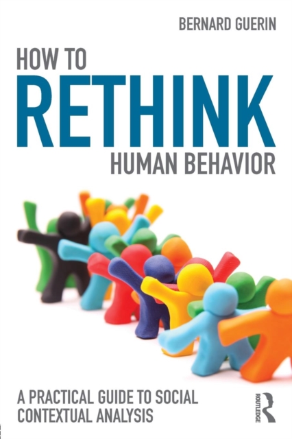 How to Rethink Human Behavior : A Practical Guide to Social Contextual Analysis, Paperback / softback Book