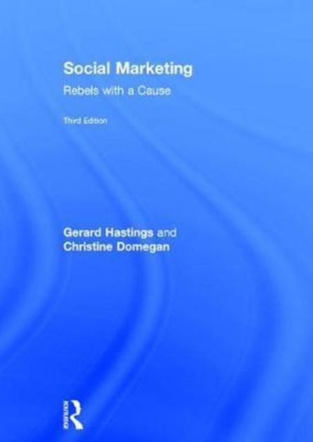 Social Marketing : Rebels with a Cause, Hardback Book