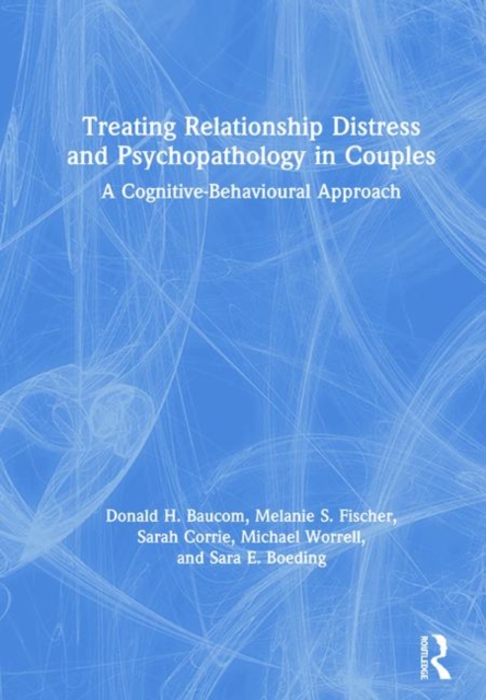 Treating Relationship Distress and Psychopathology in Couples : A Cognitive-Behavioural Approach, Hardback Book