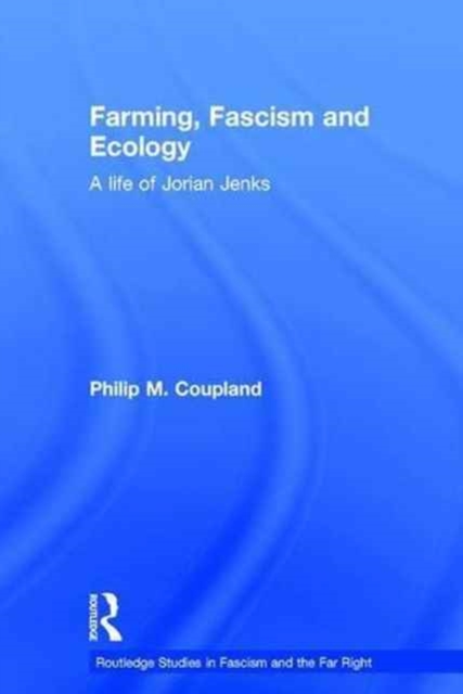 Farming, Fascism and Ecology : A life of Jorian Jenks, Hardback Book