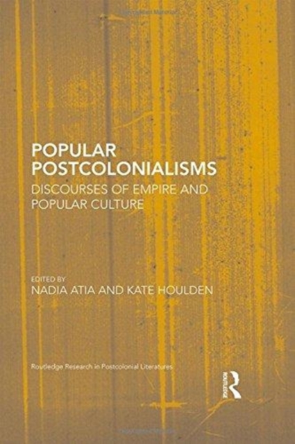 Popular Postcolonialisms : Discourses of Empire and Popular Culture, Hardback Book