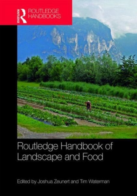 Routledge Handbook of Landscape and Food, Hardback Book