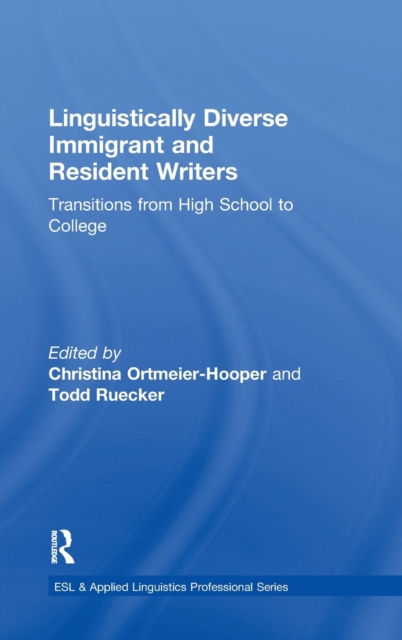 Linguistically Diverse Immigrant and Resident Writers : Transitions from High School to College, Hardback Book