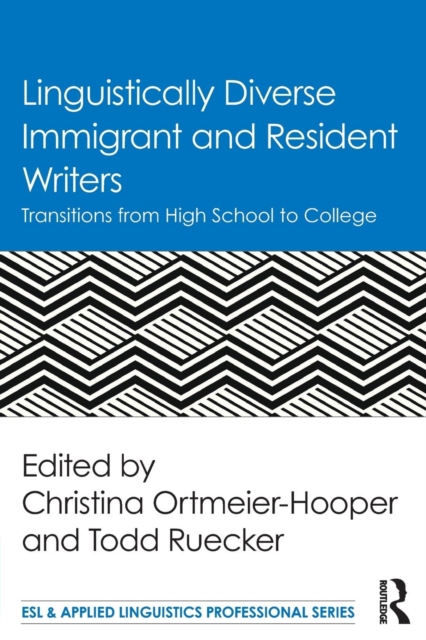 Linguistically Diverse Immigrant and Resident Writers : Transitions from High School to College, Paperback / softback Book