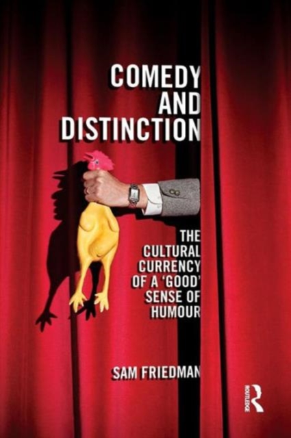 Comedy and Distinction : The Cultural Currency of a ‘Good’ Sense of Humour, Paperback / softback Book
