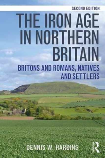 The Iron Age in Northern Britain : Britons and Romans, Natives and Settlers, Paperback / softback Book