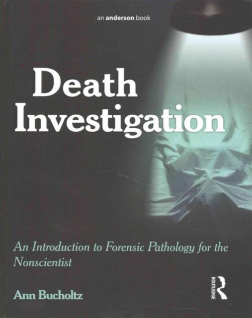 Death Investigation : An Introduction to Forensic Pathology for the Nonscientist, Hardback Book