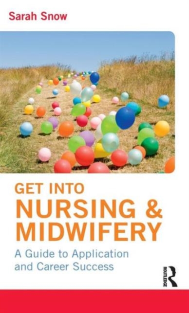 Get into Nursing & Midwifery : A Guide to Application and Career Success, Hardback Book