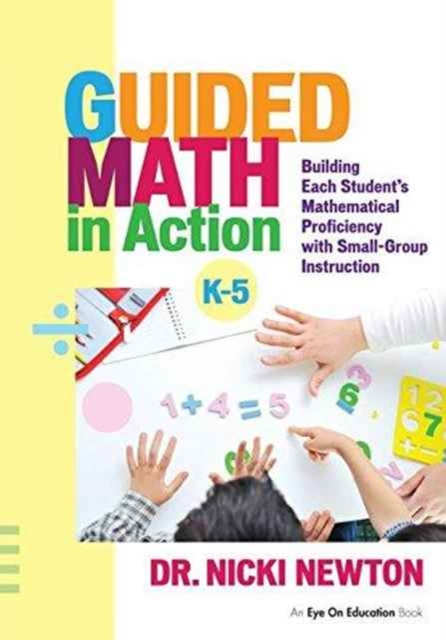 Guided Math in Action : Building Each Student's Mathematical Proficiency with Small-Group Instruction, Hardback Book