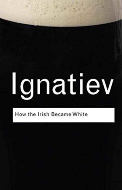 How the Irish Became White, Hardback Book