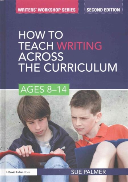 How to Teach Writing Across the Curriculum: Ages 8-14, Hardback Book
