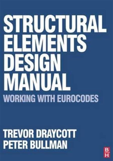 Structural Elements Design Manual: Working with Eurocodes, Hardback Book