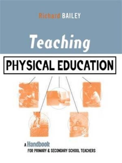 Teaching Physical Education : A Handbook for Primary and Secondary School Teachers, Hardback Book