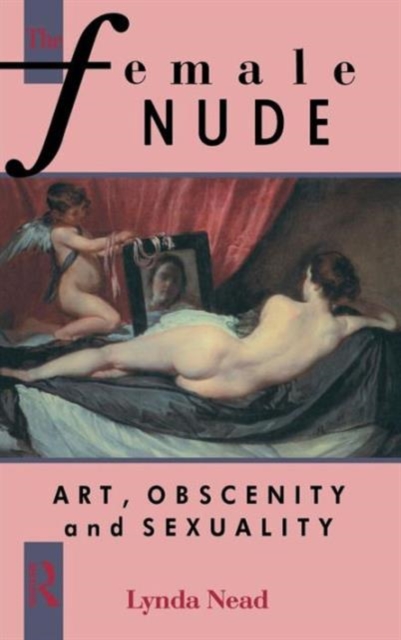 The Female Nude : Art, Obscenity and Sexuality, Hardback Book