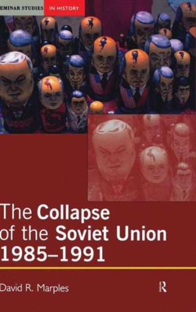 The Collapse of the Soviet Union, 1985-1991, Hardback Book