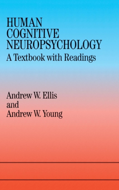 Human Cognitive Neuropsychology : A Textbook With Readings, Hardback Book