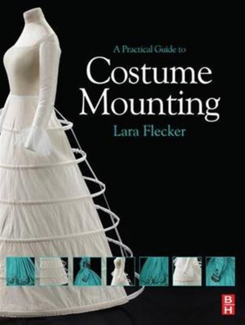 A Practical Guide to Costume Mounting, Hardback Book