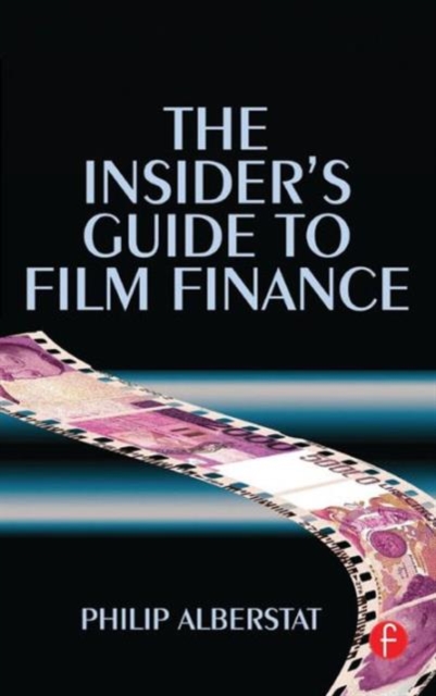 The Insider's Guide to Film Finance, Hardback Book