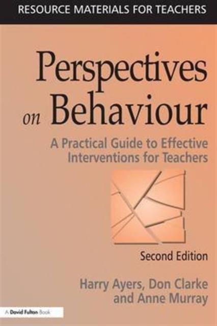 Perspectives on Behaviour : A Practical Guide to Effective Interventions for Teachers, Hardback Book