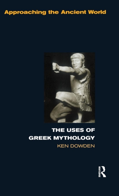 The Uses of Greek Mythology, Hardback Book