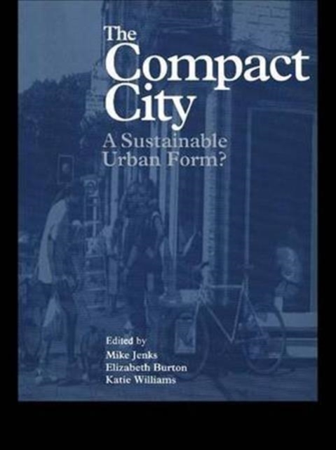The Compact City : A Sustainable Urban Form?, Hardback Book